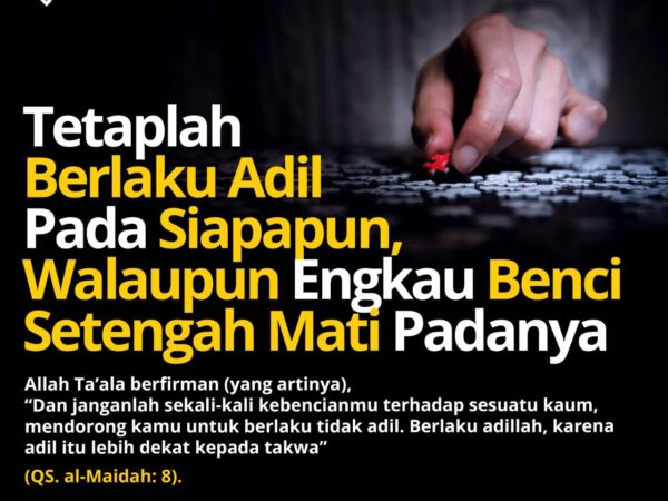 Janganlah Kebencian Itu Membuat Kamu Bersikap Tidak Adil