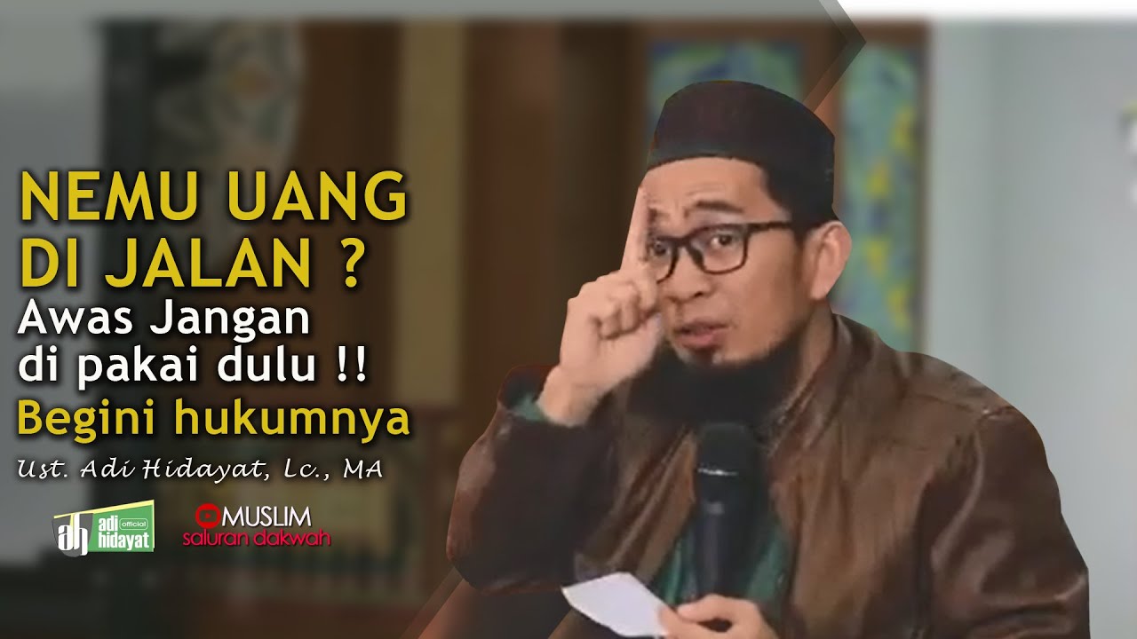 Hati-hati Kalau Nemu Uang/Benda Di Jalan ! Hukum Barang Temuan | Tanya Jawab Ustadz Adi Hidayat